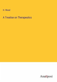 A Treatise on Therapeutics - Wood, H. A Treatise on Therapeutics - Wood, H.
