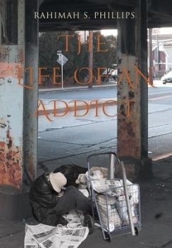 The Life Of An Addict - Phillips, Rahimah S.