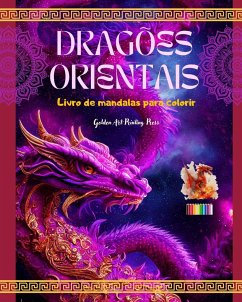 Dragões orientais   Livro de mandalas para colorir   Cenas criativas e antiestresse de dragões para todas as idades - Press, Golden Art Printing