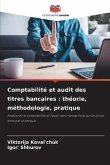 Comptabilité et audit des titres bancaires : théorie, méthodologie, pratique