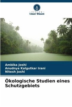 Ökologische Studien eines Schutzgebiets - Joshi, Ambika;Irani, Anudnya Kalgutkar;Joshi, Nitesh
