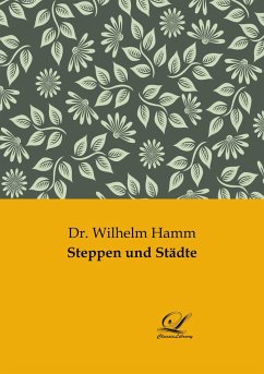 Steppen und Städte - Hamm, Wilhelm