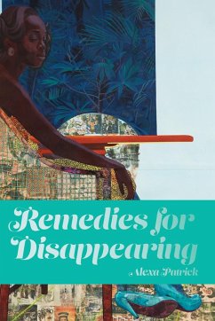 Remedies for Disappearing (eBook, ePUB) - Patrick, Alexa