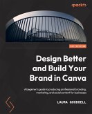 Design Better and Build Your Brand in Canva (eBook, ePUB)