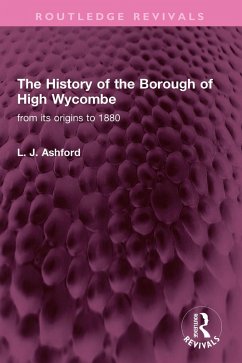 The History of the Borough of High Wycombe (eBook, PDF) - Ashford, L. J.