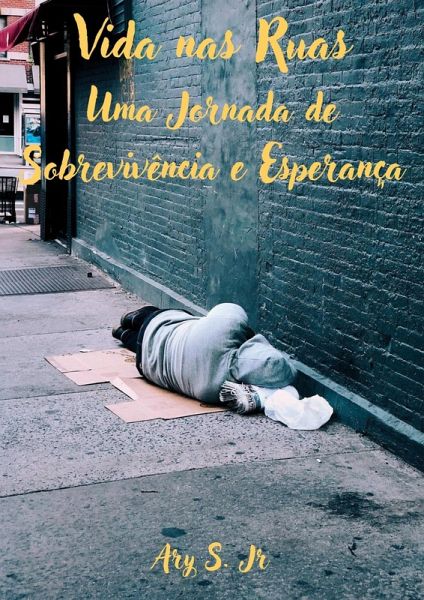 Vida nas Ruas: Uma Jornada de Sobrevivência e Esperança (eBook, ePUB)