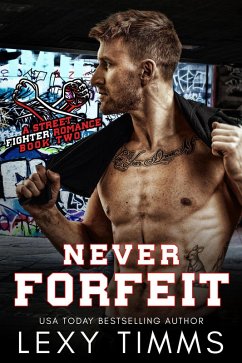 Never Forfeit (A Street Fighter Romance Series, #2) (eBook, ePUB) - Timms, Lexy
