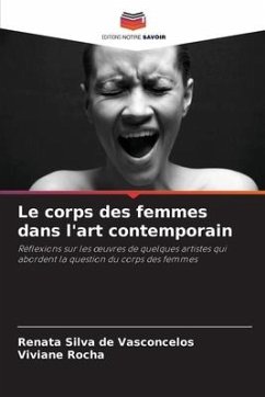 Le corps des femmes dans l'art contemporain - Silva de Vasconcelos, Renata;Rocha, Viviane