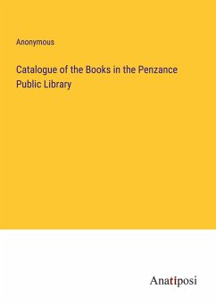 Catalogue of the Books in the Penzance Public Library - Anonymous