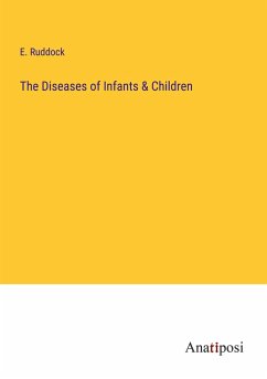 The Diseases of Infants & Children - Ruddock, E.