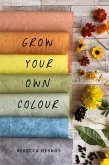 Grow Your Own Colour Grow Your Own Colour