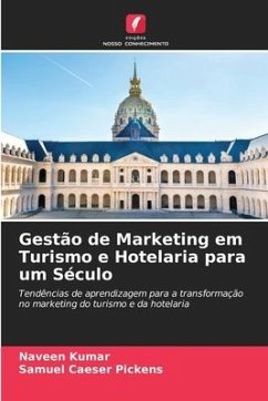 Gestão de Marketing em Turismo e Hotelaria para um Século - Kumar, Naveen;Pickens, Samuel Caeser