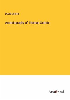 Autobiography of Thomas Guthrie - Guthrie, David