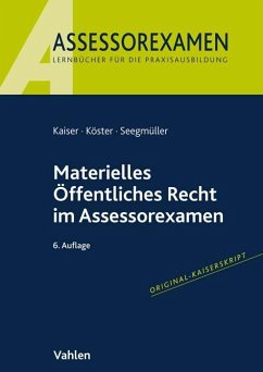 Materielles Öffentliches Recht im Assessorexamen - Kaiser, Torsten;Köster, Thomas;Seegmüller, Robert