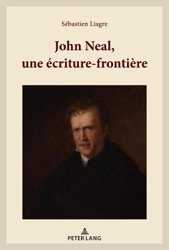 John Neal, une écriture-frontière - Liagre, Sébastien