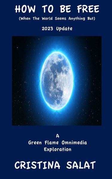 How To Be Free (When The World Seems Anything But): 2023 Update (eBook, ePUB)