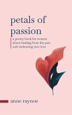 Petals of Passion: A Poetry Book for Women About Healing From the Past and Embracing New Love (Petals of Inspiration Series) (eBook, ePUB)
