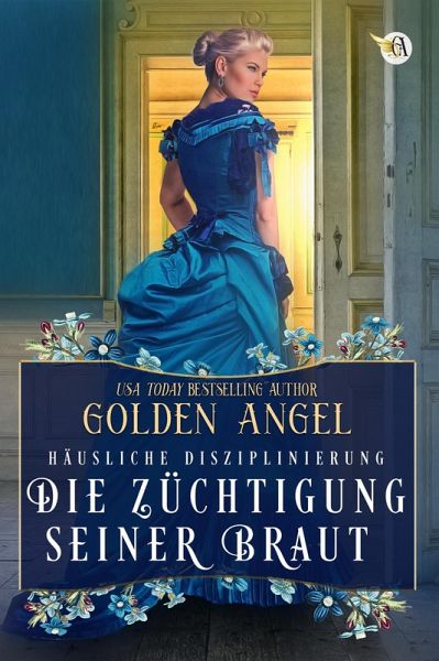 Die Züchtigung seiner Braut (Häusliche Disziplinierung, #1) (eBook, ePUB)