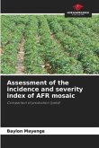 Assessment of the incidence and severity index of AFR mosaic