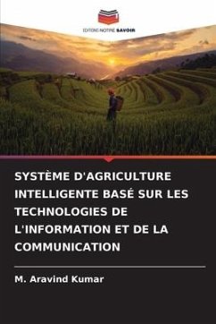 SYSTÈME D'AGRICULTURE INTELLIGENTE BASÉ SUR LES TECHNOLOGIES DE L'INFORMATION ET DE LA COMMUNICATION - Kumar, M. Aravind