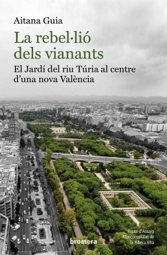 La rebel·lió dels vianants: El Jardí del riu Túria al centre d'una nova València