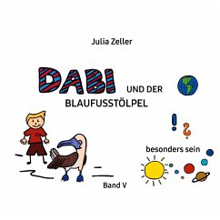 Dabi und der Blaufusstölpel - vom besonders sein - Band V - Zeller, Julia