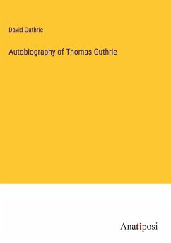 Autobiography of Thomas Guthrie - Guthrie, David