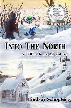 Into the North: A Keltin Moore Adventure (The Adventures of Keltin Moore, #2) (eBook, ePUB) - Schopfer, Lindsay