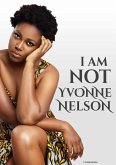 I am Not Yvonne Nelson (eBook, ePUB)