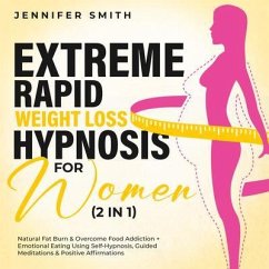 Extreme Rapid Weight Loss Hypnosis For Women (2 in 1) (eBook, ePUB) - Smith, Jennifer