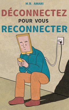 Cover Déconnectez pour vous reconnecter : Comment vaincre l'addiction aux écrans et retrouver le bonheur (eBook, ePUB)