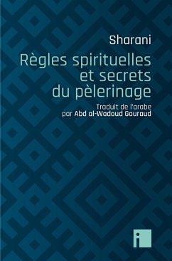 Règles spirituelles et secrets du pèlerinage (eBook, ePUB) - Sharani, Abd al-Wahhab