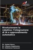 Rivoluzionare la robotica: l'integrazione di IA e apprendimento automatico