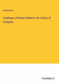 Catalogue of Books Added to the Library of Congress - Anonymous