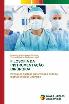 FILOSOFIA DA INSTRUMENTAÇÃO CIRÚRGICA - Oliveira, Alaércio Aparecido de;Leal, Teresa Cristina dos Santos