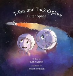 T-Rex and Tuck Explore Outer Space - Marie, Katie