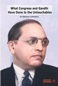 What Congress and Gandhi Have Done to the Untouchables - Ambedkar, Bhimrao