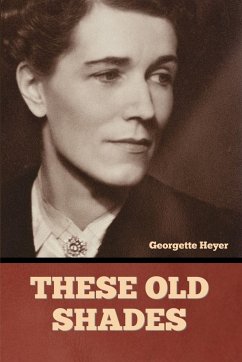 These Old Shades - Heyer, Georgette