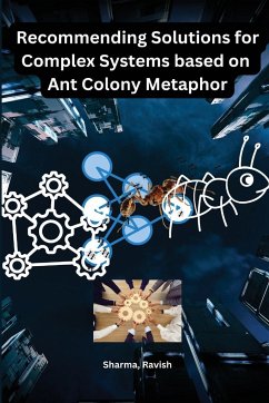 Recommending solutions for complex systems based on ant colony metaphor - Ravish, Sharma