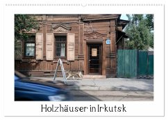 Holzhäuser in Irkutsk (Wandkalender 2024 DIN A2 quer), CALVENDO Monatskalender