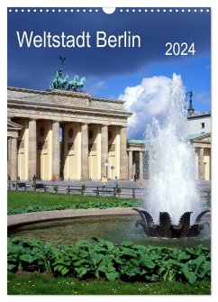 Weltstadt Berlin (Wandkalender 2024 DIN A3 hoch), CALVENDO Monatskalender