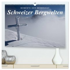 Momente der Sehnsucht: Schweizer Bergwelten (hochwertiger Premium Wandkalender 2024 DIN A2 quer), Kunstdruck in Hochglanz