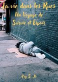 La Vie dans les Rues: Un Voyage de Survie et d'espoir (eBook, ePUB)