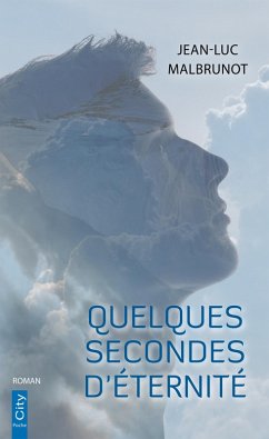 Quelques secondes d'éternité (eBook, ePUB) - Malbrunot, Jean-Luc