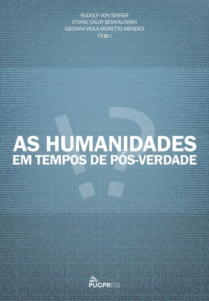 As Humanidades em Tempos de Pós-Verdade (eBook, ePUB) As Humanidades em Tempos de Pós-Verdade (eBook, ePUB)