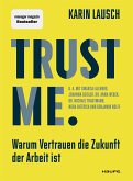 Trust me. Warum Vertrauen die Zukunft der Arbeit ist (eBook, ePUB)