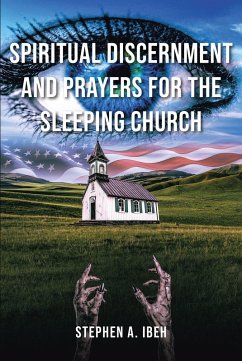 Spiritual Discernment and Prayers for the Sleeping Church (eBook, ePUB) - Ibeh, Stephen A.