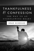 Thankfulness & Confession: The Way to an Overflowing Heart (eBook, ePUB) Thankfulness & Confession: The Way to an Overflowing Heart (eBook, ePUB)