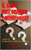 Il caso dell'enigma connivente (Il nocciolo della questione - Libro 2, #2) (eBook, ePUB) Il caso dell'enigma connivente (Il nocciolo della questione - Libro 2, #2) (eBook, ePUB)