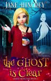 The Ghost is Clear (The Ghost Detective Mysteries, #3) (eBook, ePUB) The Ghost is Clear (The Ghost Detective Mysteries, #3) (eBook, ePUB)